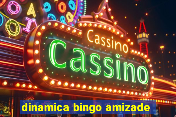 dinamica bingo amizade